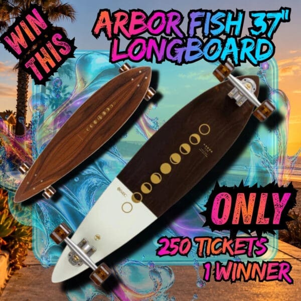 WIN AN ARBOR FISH PINTAIL LONGBOARD. Only 250 tickets · 1 winner